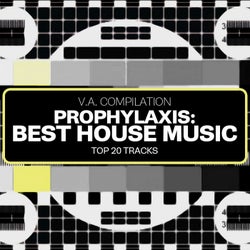 Prophylaxis: Best House Music