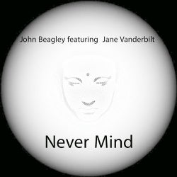 John Beagley Featuring Jane Vanderbilt - Never Mind