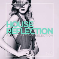 House Reflection - Funky & Groove Selection