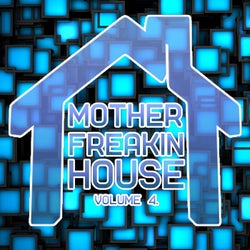 Mother Freakin House, Vol.4 (Best Selection of Clubbing House Tracks)
