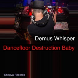 Demus Whisper - Dancefloor Destruction Baby