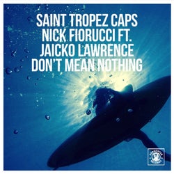 Saint Tropez Caps, Nick Fiorucci, Jaicko Lawrence - Don't Mean Nothing