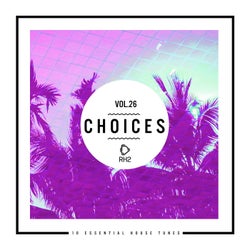 Choices - 10 Essential House Tunes, Vol. 26