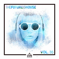 The Future is House, Vol. 35