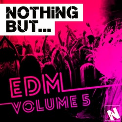 Nothing But... EDM, Vol. 5