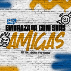 MTG - Embrazada com suas Amigas