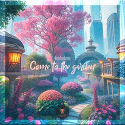 come to the garden