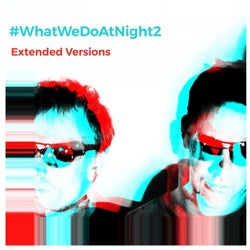 WhatWeDoAtNight 2 (Extended Versions)