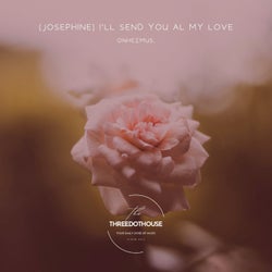 (Josephine) I'll Send You All My Love