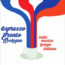 Espresso Pronto Bologna! - Bella Musica Lounge Italiana