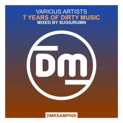 7 Years Of Dirty Music (Mixed By SUGIURUMN)