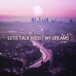 Let's Talk about My Dreams