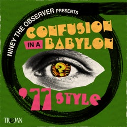 Niney The Observer Presents Confusion in a Babylon (77 Style)