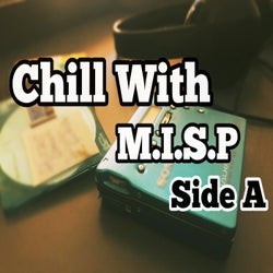 Chill with M.i.s.p Side A