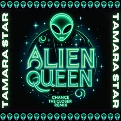 Alien Queen (Chance the Closer Remix)