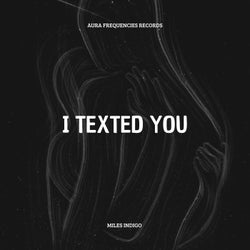 I Texted You