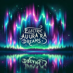 Electric Auurara Dreams