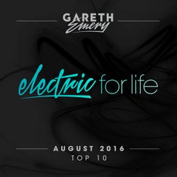 Electric For Life Top 10 - August 2016 (by Gareth Emery) - Extended Versions