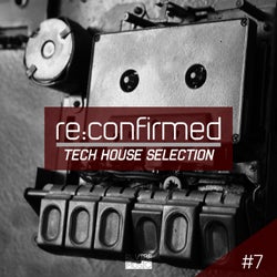 Re:Confirmed - Tech House Selection, Vol. 7