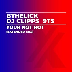 Your Not Hot (Extended Mix)