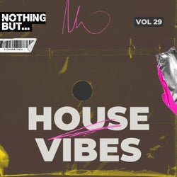 Nothing But... House Vibes, Vol. 29