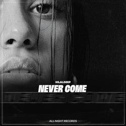 Never Come