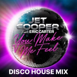 You Make Me Feel (feat. Eric Carter) [Disco House Mix]