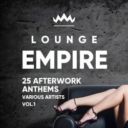 Lounge Empire (25 Afterwork Anthems), Vol. 1