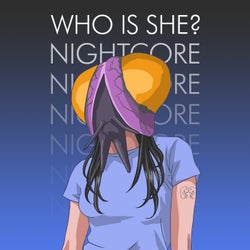 Who is She? Nightcore
