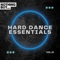 Nothing But... Hard Dance Essentials, Vol. 21