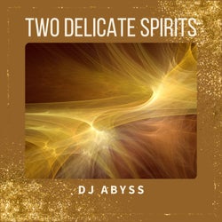 Two Delicate Spirits