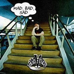 Mad, Bad, Sad