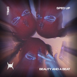 BEAUTY AND A BEAT (DRILL SPED UP)