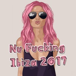 Nu Fucking Ibiza 2017