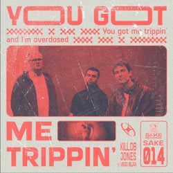 You Got Me Trippin'