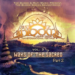 The Bloom Series Vol. 3: Ways Of The Sacred Part 2