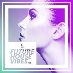 Future House Vibes Vol. 25
