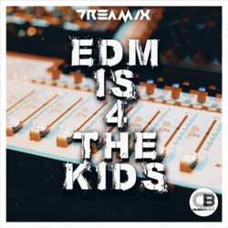 EDM Is 4 The Kids