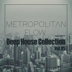 Metropolitan Flow: Deep House Collection, Vol.05