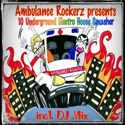 Ambulance Rockerz presents 10 Underground Electro House Smasher