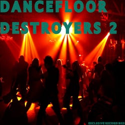 Dancefloor Destroyers 2