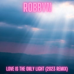 Love Is the Only Light (2023 Remix)