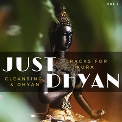 Just Dhyan - Tracks For Aura Cleansing & Dhyan, Vol.1