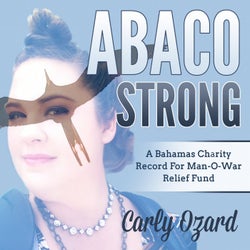Abaco Strong (A Bahamas Charity Record for Man-o-War Relief Fund)