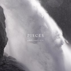 Pisces (Ambient Edit)