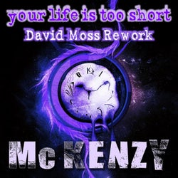 Your Life Is Too Short (David Moss Rework)