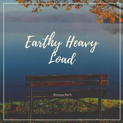 Earthy Heavy Load