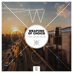 Weapons Of Choice - True House Music