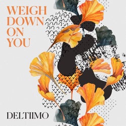 Weigh Down on You