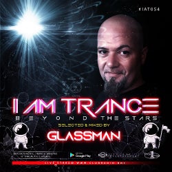 I AM TRANCE - 054 (SELECTED BY GLASSMAN)
